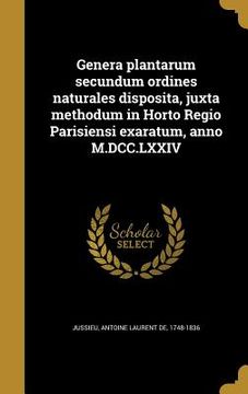portada Genera plantarum secundum ordines naturales disposita, juxta methodum in Horto Regio Parisiensi exaratum, anno M.DCC.LXXIV (in Latin)