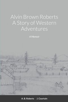 portada Alvin Brown Roberts A Story of Western Adventures (en Inglés)