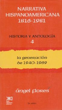 portada narrativa hispanoamericana 1816-1981. historia y antología / volumen 4. la generación de 1940-1969