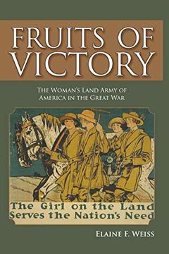 portada Fruits of Victory: The Woman's Land Army of America in the Great war 