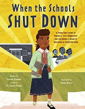 portada When the Schools Shut Down: A Young Girl's Story of Virginia's Lost Generation and the Brown V. Board of Education of Topeka Decision (in English)