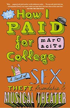 portada How i Paid for College: A Novel of Sex, Theft, Friendship & Musical Theater (en Inglés)