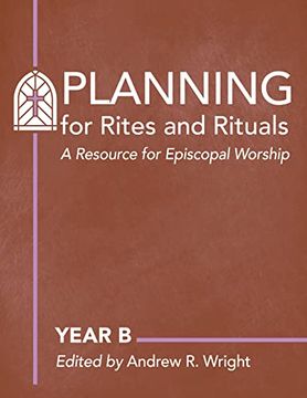 portada Planning for Rites and Rituals: A Resource for Episcopal Worship: Year b (en Inglés)