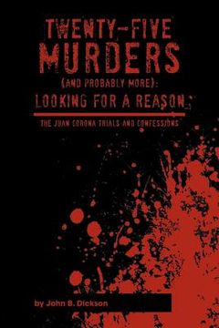 portada twenty-five murders (and probably more): looking for a reason: the juan corona trials and confessions (in English)