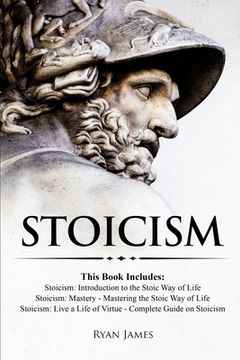 portada Stoicism: 3 Books in One - Stoicism: Introduction to the Stoic Way of Life, Stoicism Mastery: Mastering the Stoic Way of Life, S 