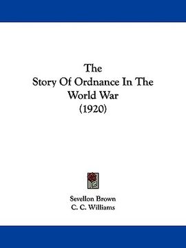 portada the story of ordnance in the world war (1920) (en Inglés)
