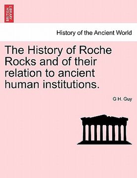 portada the history of roche rocks and of their relation to ancient human institutions. (en Inglés)