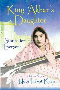 portada King Akbar's Daughter: Stories for Everyone as Told by Noor Inayat Khan