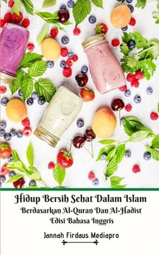 portada Hidup Bersih Sehat Dalam Islam Berdasarkan Al-Quran Dan Al-Hadist Edisi Bahasa Inggris (en Inglés)