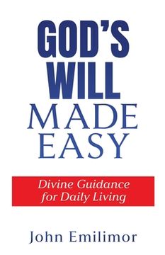 portada God's Will Made Easy: Divine Guidance for Daily Living (in English)