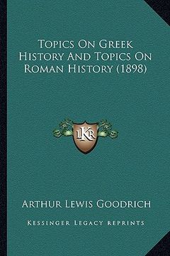 portada topics on greek history and topics on roman history (1898) (en Inglés)