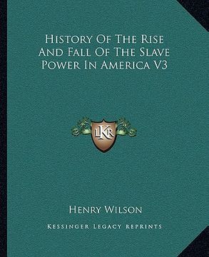 portada history of the rise and fall of the slave power in america v3 (en Inglés)