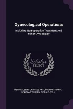 portada Gynecological Operations: Including Non-operative Treatment And Minor Gynecology (in English)