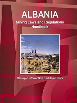 portada Albania Mining Laws and Regulations Handbook - Strategic Information and Basic Laws (World law Business Library) (en Inglés)