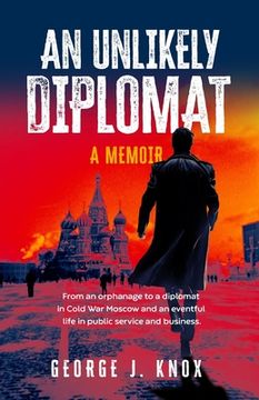 portada An Unlikely Diplomat: A Memoir (en Inglés)