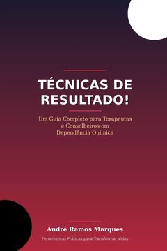 portada Técnicas de Resultado!. Um guia completo para Terapeutas e Conselheiros em Dependência Química. (en Portugués)