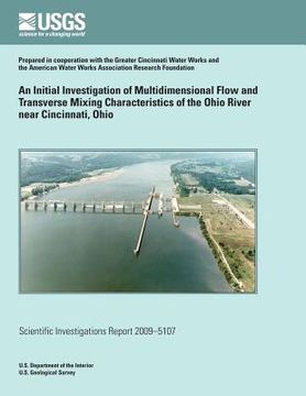 portada An Initial Investigation of Multidimensional Flow and Transverse Mixing Characteristics of the Ohio River near Cincinnati, Ohio (en Inglés)