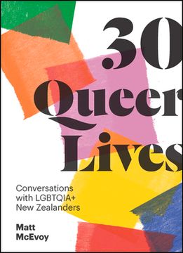 30 Queer Lives: Conversations With Lgbtqia+ new Zealanders (en Inglés)