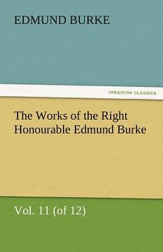 portada the works of the right honourable edmund burke, vol. 11 (of 12) (in English)