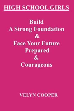portada High School Girls - Build A Strong Foundation & Face Your Future Prepared & Courageous