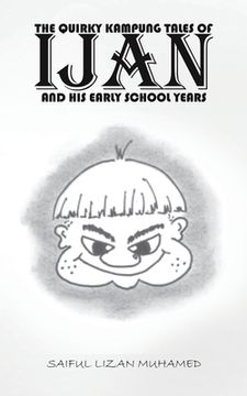 portada The Quirky Kampung Tales of Ijan and his Early School Years (en Inglés)