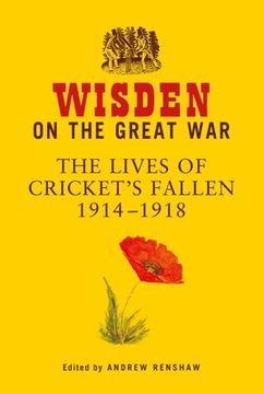 portada Wisden on the Great War: The Lives of Cricket'S Fallen 1914-1918 (in English)