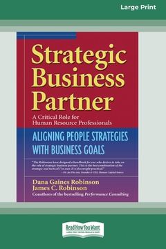 portada Strategic Business Partner: Aligning People Strategies with Business Goals (16pt Large Print Edition) (en Inglés)
