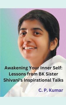 portada Awakening Your Inner Self: Lessons from BK Sister Shivani's Inspirational Talks (en Inglés)