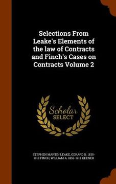 portada Selections From Leake's Elements of the law of Contracts and Finch's Cases on Contracts Volume 2 (en Inglés)