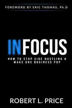 portada Infocus: How to Stop Side Hustling & Make One Business Pop (en Inglés)