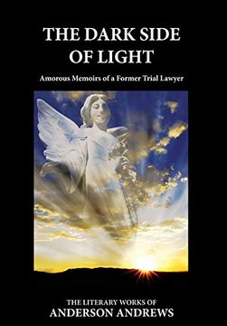 portada The Dark Side of Light: Amorous Memoirs of a Former Trial Lawyer (en Inglés)