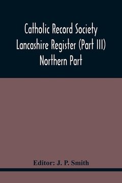 portada Catholic Record Society Lancashire Register (Part Iii) Northern Part (en Inglés)