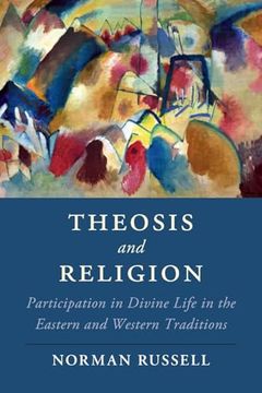 portada Theosis and Religion: Participation in Divine Life in the Eastern and Western Traditions (in English)
