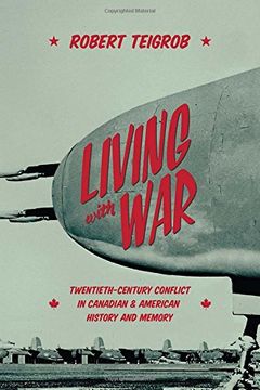 portada Living with War: Twentieth-Century Conflict in Canadian and American History and Memory (en Inglés)