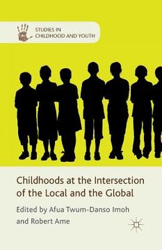 portada Childhoods at the Intersection of the Local and the Global (en Inglés)