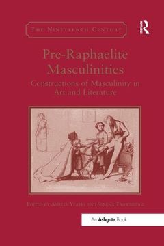 portada Pre-Raphaelite Masculinities: Constructions of Masculinity in Art and Literature (en Inglés)