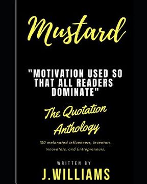 portada Mustard: Inspiring Quotes, Excerpts, and Motivational Inklings That Can Be Used on a Day-To-Day Basis; Throughout Your Everyday (en Inglés)