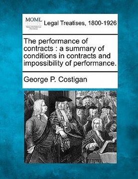 portada the performance of contracts: a summary of conditions in contracts and impossibility of performance. (en Inglés)