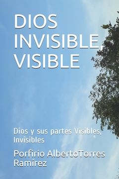 portada Dios Invisible, Visible: Dios y sus partes Visibles, Invisibles