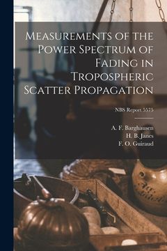 portada Measurements of the Power Spectrum of Fading in Tropospheric Scatter Propagation; NBS Report 5575 (in English)