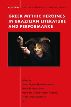 portada Greek Mythic Heroines in Brazilian Literature and Performance