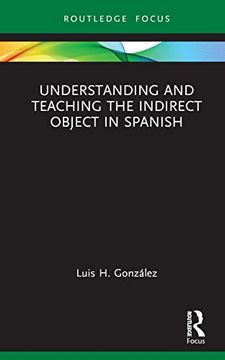 portada Understanding and Teaching the Indirect Object in Spanish (Verber, Verbed Grammar) (en Inglés)