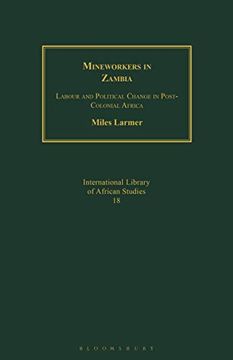 portada Mineworkers in Zambia: Labour and Political Change in Post-Colonial Africa 