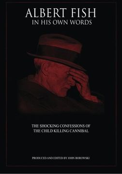 portada Albert Fish in his own Words: The Shocking Confessions of the Child Killing Cannibal 