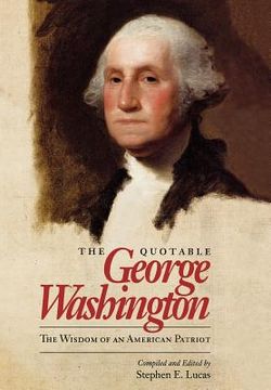 portada the quotable george washington: the wisdom of an american patriot (en Inglés)