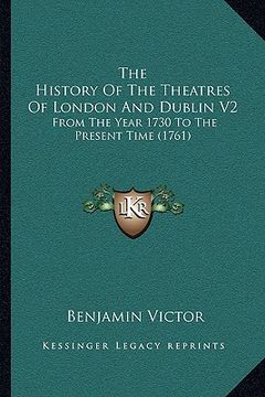portada the history of the theatres of london and dublin v2: from the year 1730 to the present time (1761)