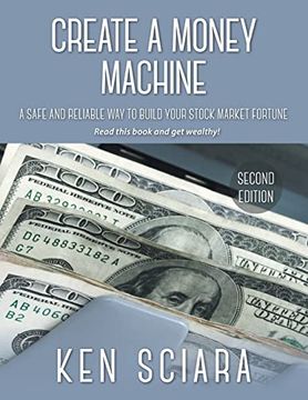 portada Create a Money Machine: A Safe and Reliable Way To Build Your Stock Market Fortune. Read this book and get wealthy! (en Inglés)