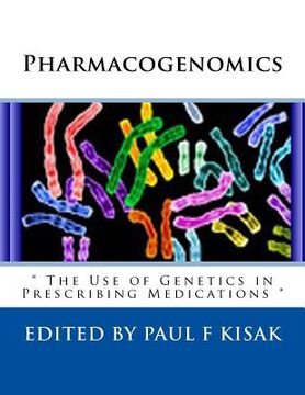 portada Pharmacogenomics: " The Use of Genetics in Prescribing Medications "