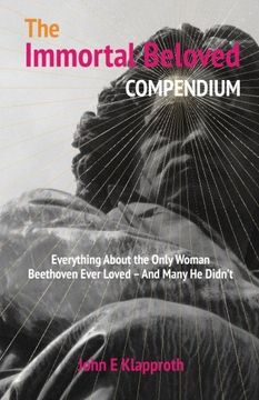 portada The Immortal Beloved Compendium: Everything About The Only Woman Beethoven Ever Loved - And Many He Didn't