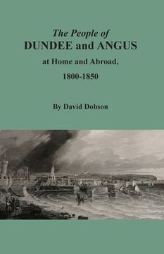 portada The People of Dundee and Angus at Home and Abroad, 1800-1850 (in English)